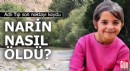 Adli Tıp son noktayı koydu: Narin nasıl öldü?