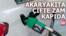 Akaryakıta çifte zam kapıda