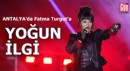 Antalya'da Fatma Turgut'a yoğun ilgi