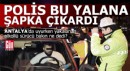 Antalya'da alkollü sürücünün yalanına polis bile şapka çıkardı