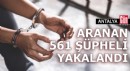 Antalya'da aranan 561 şüpheli yakalandı