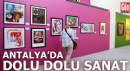 Antalya'da dolu dolu sanat