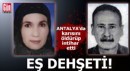 Antalya'da eş dehşeti! Karısını öldürüp, intihar etti