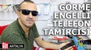 Antalya'da görme engelli telefon tamircisi