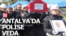 Antalya'da hayatını kaybeden polise veda