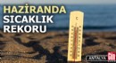 Antalya’da haziranda sıcaklık rekoru