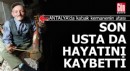 Antalya'da ıklığın son ustası hayatını kaybetti