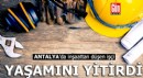 Antalya'da inşaattan düşen işçi yaşamını yitirdi