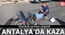 Antalya'da kaza: 1 yaralı