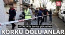 Antalya'da korku dolu anlar! Bomba gibi patladı