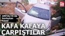 Antalya'da korkutan kaza! Kafa kafaya çarpıştılar