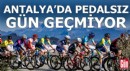 Antalya'da pedalsız gün geçmiyor