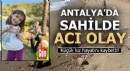 Antalya'da sahilde acı olay! Küçük kız hayatını kaybetti