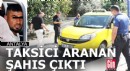 Antalya'da taksici aranan şahıs çıktı