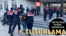 Antalya'da 'torbacı' operasyonunda 6 tutuklama