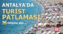 Antalya'da turist patlaması! 16 milyonu aştı...