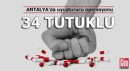 Antalya'da uyuşturucu operasyonu: 34 tutuklu