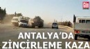 Antalya'da zincirleme kazada 3 kişi yaralandı