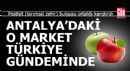 Antalya'daki o market Türkiye gündeminde