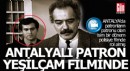 Antalya'daki patronların patronu Yeşilçam filminde oynamış