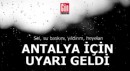 Antalya için meteorolojik uyarı geldi