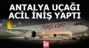 Antalya uçağı acil iniş yaptı