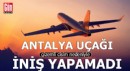 Antalya uçağı gizemli cisim nedeniyle iniş yapamadı