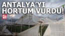 Antalya'yı hortum vurdu