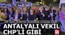 Antalyalı vekil CHP'li gibi...