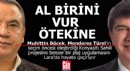 Aslında yok birbirlerinden farkları... Al birini vur ötekine...