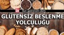 Ayın gastronomi akımı: Glütensiz beslenme yolculuğu