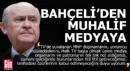 Bahçeli'nden muhalif medyaya; 'Burunlarından fitil fitil getireceğiz'