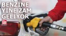 Benzine yine zam geliyor!