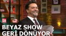 Beyaz Show ekranlara geri dönüyor