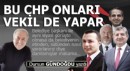 Bu CHP onları vekil de yapar