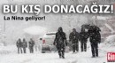 Bu kış donacağız: La Nina geliyor!