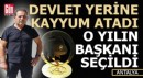 Devlet yerine kayyum atadı o yılın başkanı seçildi