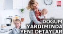 Doğum yardımında yeni detaylar