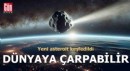 Dünya'ya çarpma ihtimali olan asteroit keşfedildi