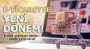 E-ticarette yeni dönem: 24 saatte kuralı