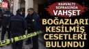 Evde 3 kişinin boğazları kesilmiş cesetleri bulundu