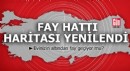 Fay hattı haritası yenilendi! Evinizin altından fay geçiyor mu?