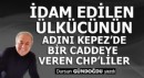 İdam edilen ülkücünün adını Kepez'de bir caddeye veren CHP'liler...