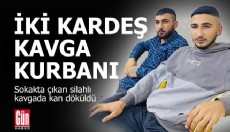 İki kardeş sokak kavgasında vurularak öldürüldü