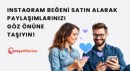 Instagram Beğeni Satın Alarak Paylaşımlarınızı Göz Önüne Taşıyın