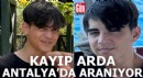 Kayıp Arda Antalya'da aranıyor