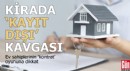 Kirada ‘kayıt dışı’ kavgası