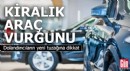 Kiralık araç vurgunu: Dolandırıcıların yeni tuzağına dikkat