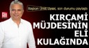 Kırcami müjdesinin eli kulağında