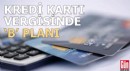 Kredi kartı vergisinde ‘B’ planı